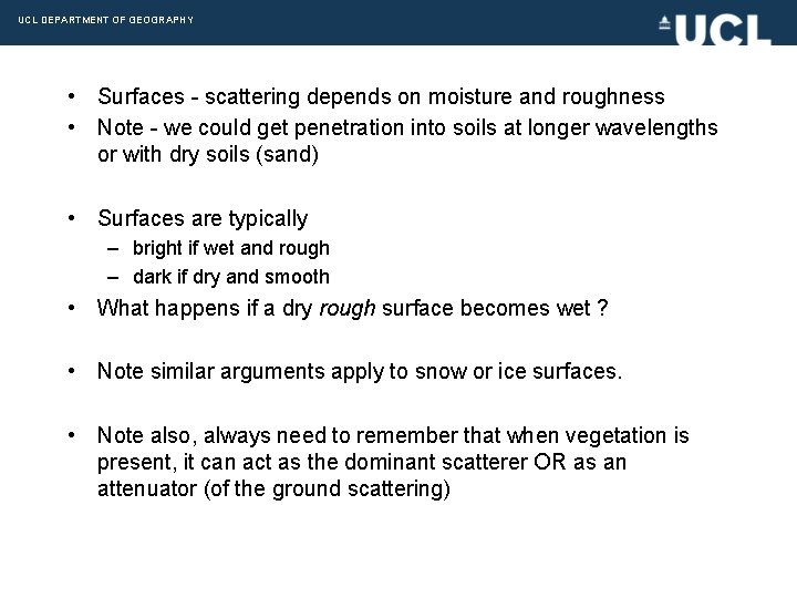 UCL DEPARTMENT OF GEOGRAPHY • Surfaces - scattering depends on moisture and roughness •