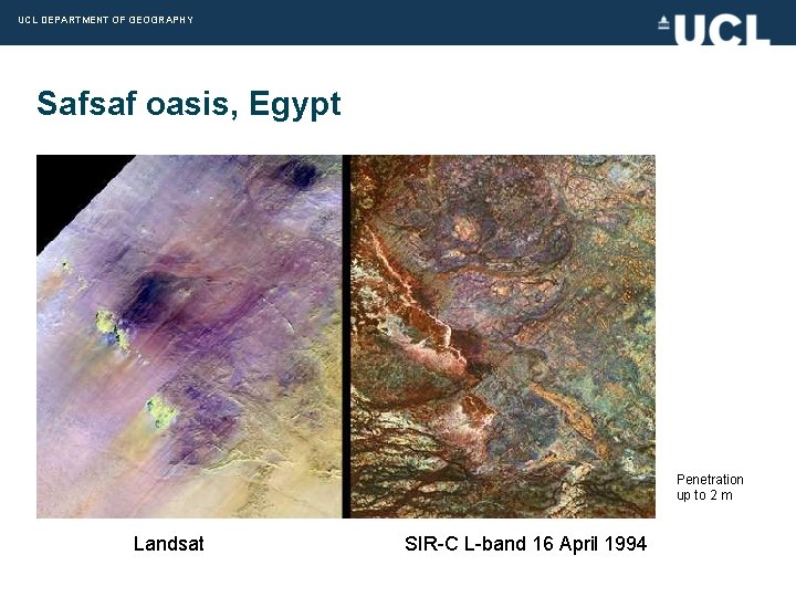 UCL DEPARTMENT OF GEOGRAPHY Safsaf oasis, Egypt Penetration up to 2 m Landsat SIR-C