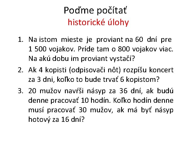 Poďme počítať historické úlohy 1. Na istom mieste je proviant na 60 dní pre