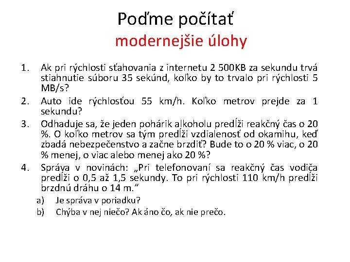 Poďme počítať modernejšie úlohy 1. 2. 3. 4. Ak pri rýchlosti sťahovania z internetu