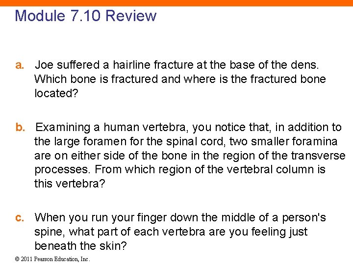 Module 7. 10 Review a. Joe suffered a hairline fracture at the base of