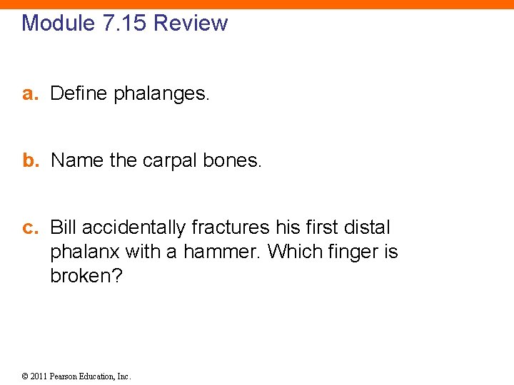 Module 7. 15 Review a. Define phalanges. b. Name the carpal bones. c. Bill