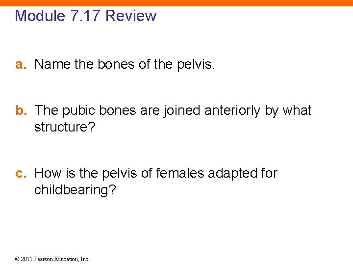 Module 7. 17 Review a. Name the bones of the pelvis. b. The pubic