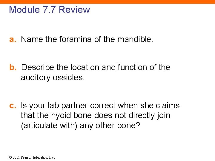 Module 7. 7 Review a. Name the foramina of the mandible. b. Describe the