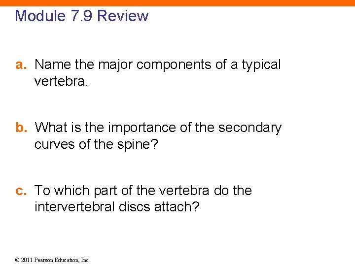 Module 7. 9 Review a. Name the major components of a typical vertebra. b.