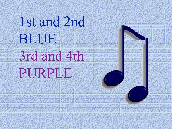 1 st and 2 nd BLUE 3 rd and 4 th PURPLE 