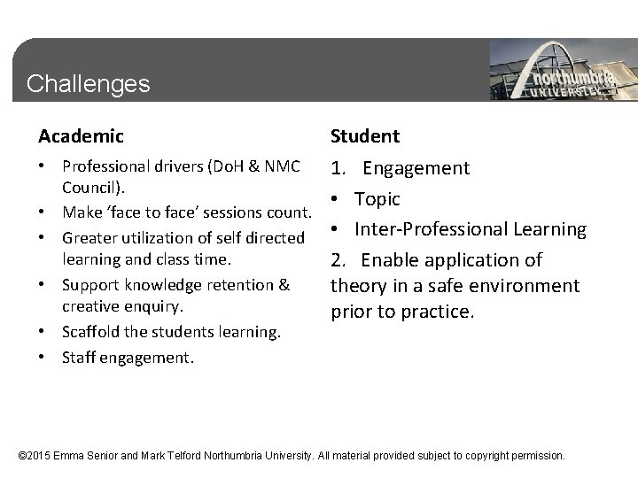 Challenges Academic Student • Professional drivers (Do. H & NMC Council). • Make ‘face