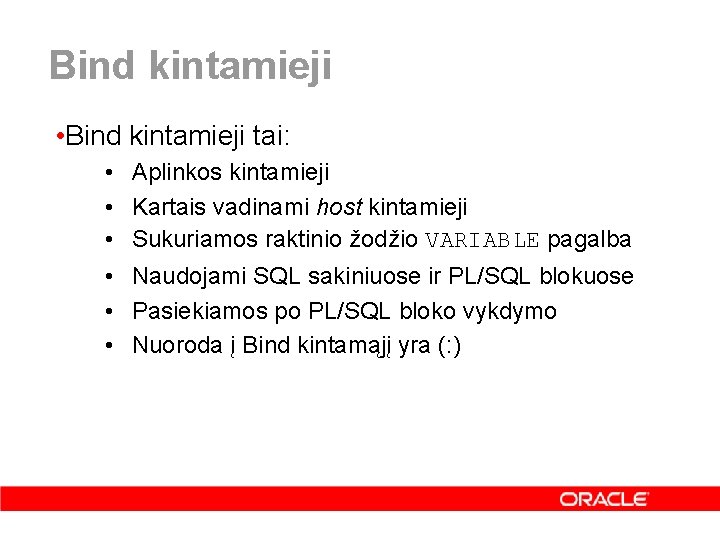 Bind kintamieji • Bind kintamieji tai: • • • Aplinkos kintamieji Kartais vadinami host