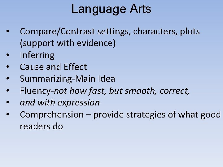 Language Arts • • Compare/Contrast settings, characters, plots (support with evidence) Inferring Cause and