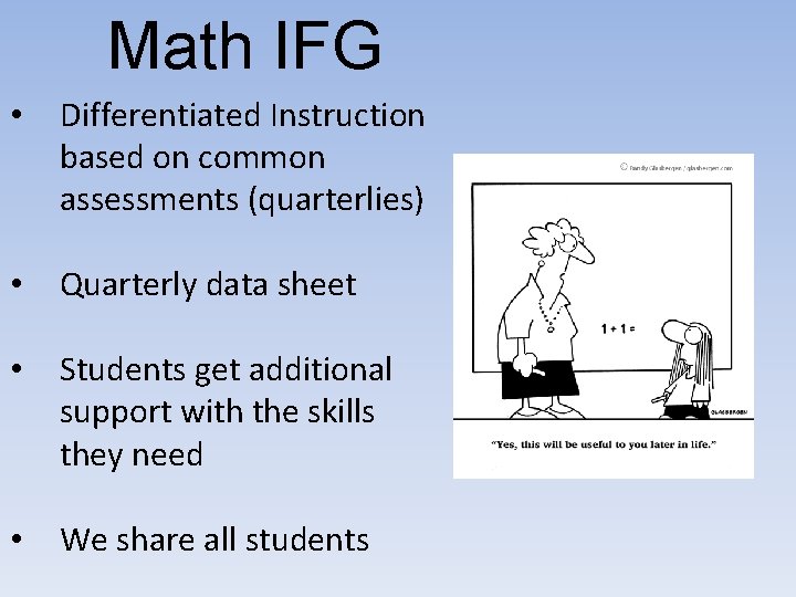 Math IFG • Differentiated Instruction based on common assessments (quarterlies) • Quarterly data sheet