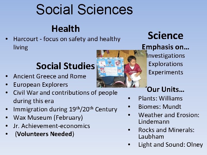 Social Sciences Health Science • Harcourt - focus on safety and healthy living Emphasis