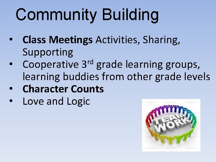 Community Building • Class Meetings Activities, Sharing, Supporting • Cooperative 3 rd grade learning