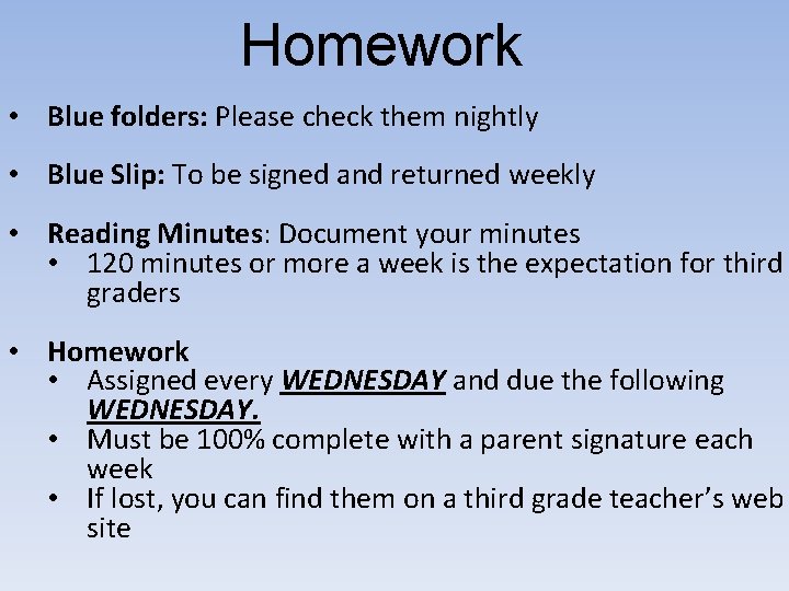 Homework • Blue folders: Please check them nightly • Blue Slip: To be signed