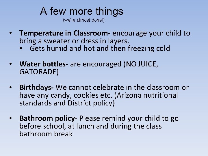 A few more things (we’re almost done!) • Temperature in Classroom- encourage your child