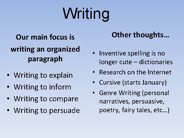 Writing Our main focus is writing an organized paragraph • • Writing to explain