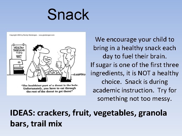 Snack We encourage your child to bring in a healthy snack each day to