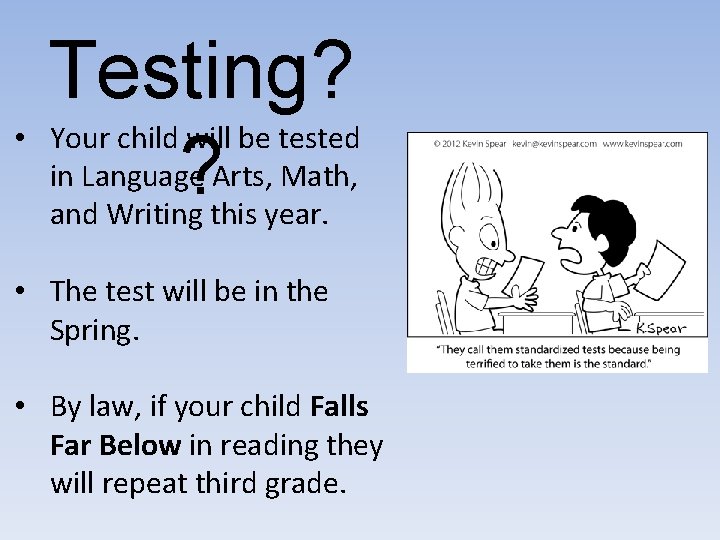 Testing? • ? Your child will be tested in Language Arts, Math, and Writing