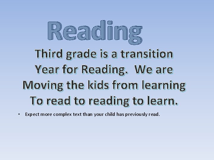 Reading Third grade is a transition Year for Reading. We are Moving the kids