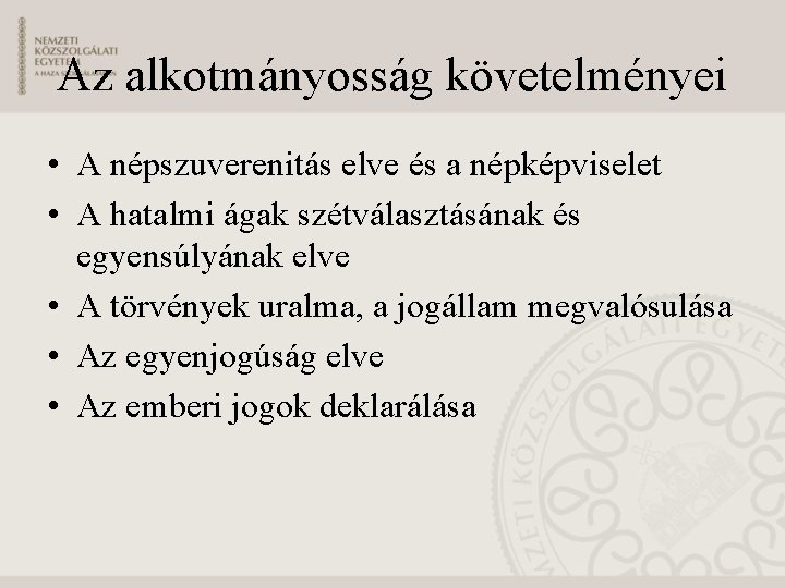 Az alkotmányosság követelményei • A népszuverenitás elve és a népképviselet • A hatalmi ágak