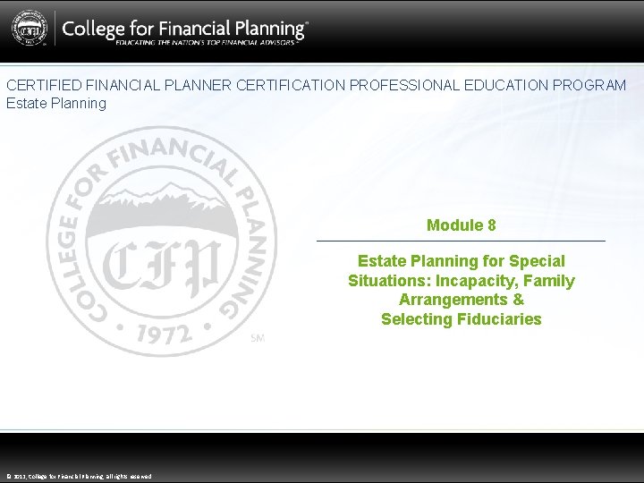 CERTIFIED FINANCIAL PLANNER CERTIFICATION PROFESSIONAL EDUCATION PROGRAM Estate Planning Module 8 Estate Planning for