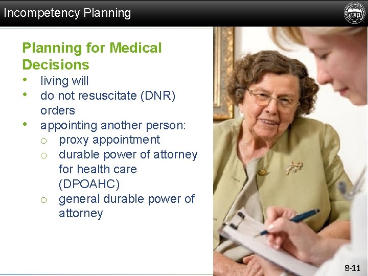 Incompetency Planning for Medical Decisions • living will • do not resuscitate (DNR) •