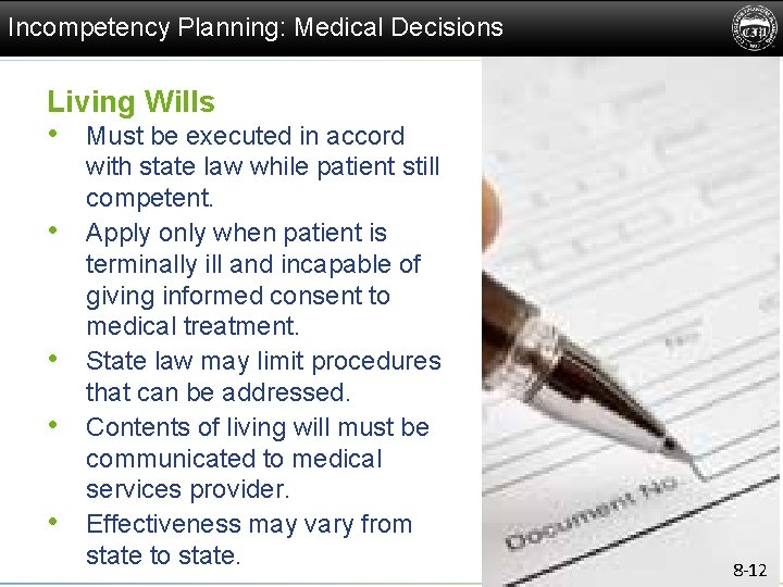 Incompetency Planning: Medical Decisions Living Wills • Must be executed in accord • •