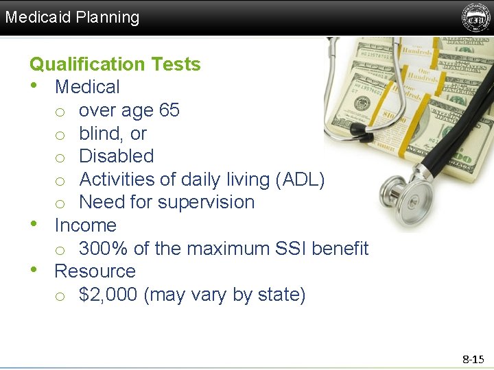 Medicaid Planning Qualification Tests • Medical o over age 65 o blind, or o