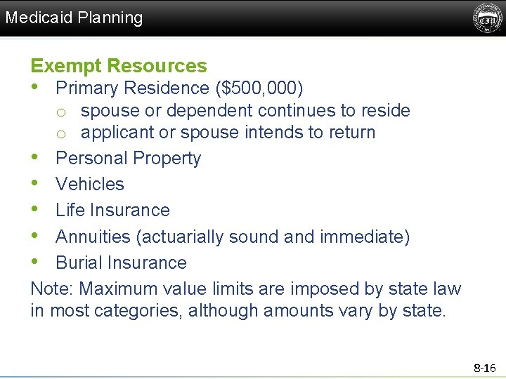 Medicaid Planning Exempt Resources • Primary Residence ($500, 000) o spouse or dependent continues