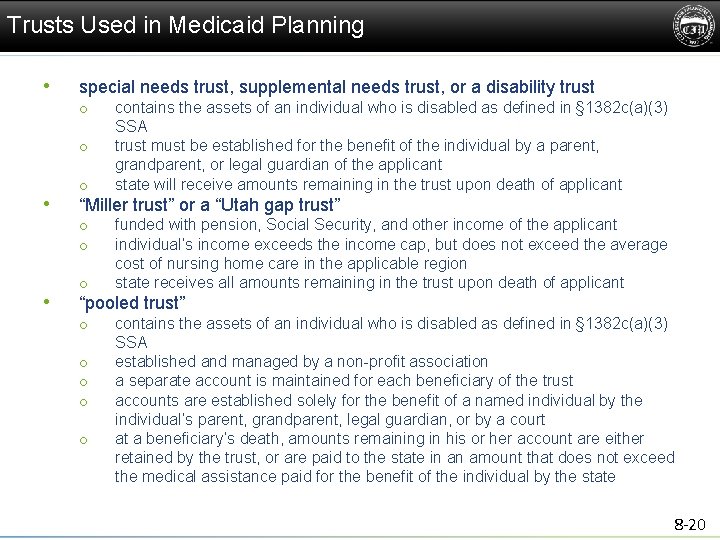 Trusts Used in Medicaid Planning • special needs trust, supplemental needs trust, or a
