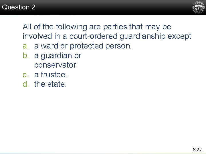 Question 2 All of the following are parties that may be involved in a