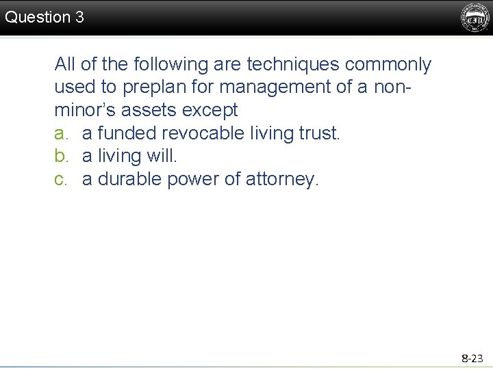 Question 3 All of the following are techniques commonly used to preplan for management