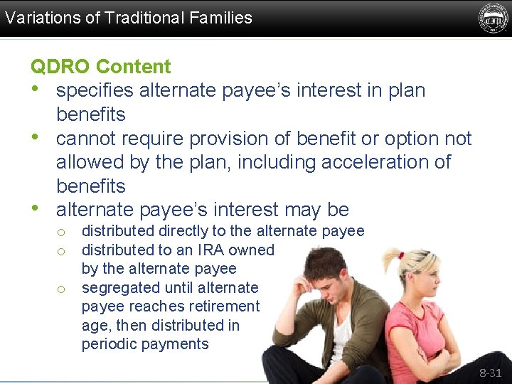 Variations of Traditional Families QDRO Content • specifies alternate payee’s interest in plan benefits