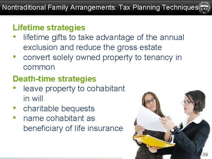 Nontraditional Family Arrangements: Tax Planning Techniques Lifetime strategies • lifetime gifts to take advantage