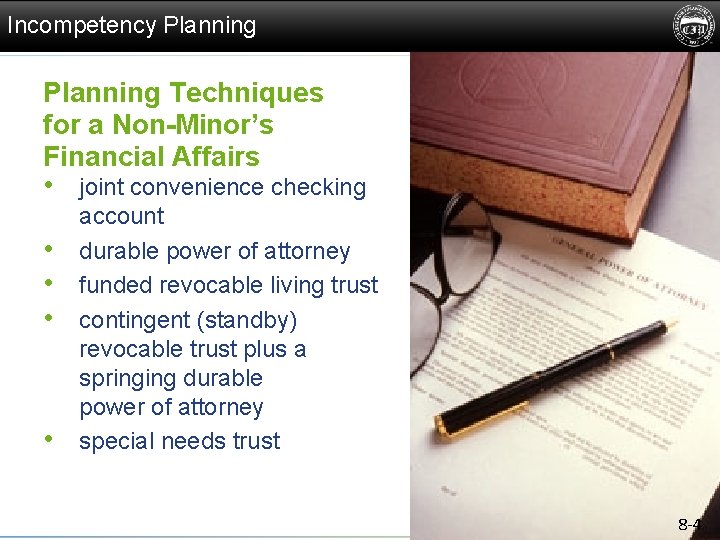 Incompetency Planning Techniques for a Non-Minor’s Financial Affairs • joint convenience checking • •