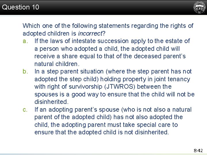 Question 10 Which one of the following statements regarding the rights of adopted children