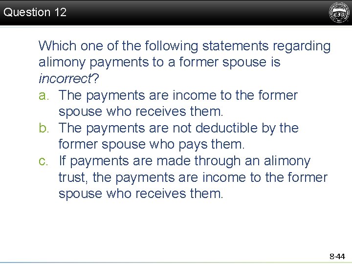 Question 12 Which one of the following statements regarding alimony payments to a former