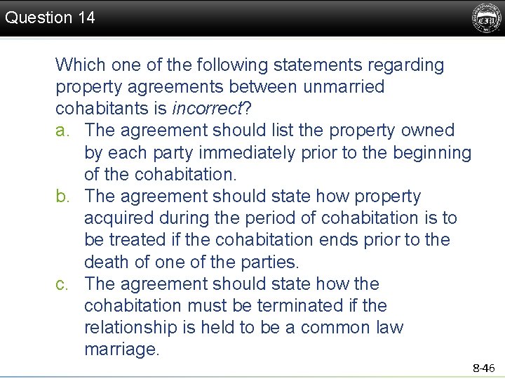 Question 14 Which one of the following statements regarding property agreements between unmarried cohabitants