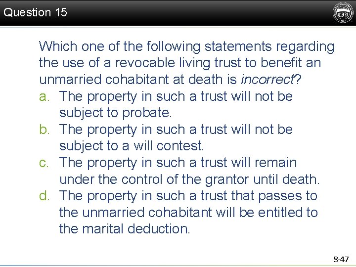 Question 15 Which one of the following statements regarding the use of a revocable