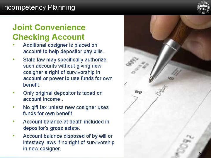 Incompetency Planning Joint Convenience Checking Account • Additional cosigner is placed on account to
