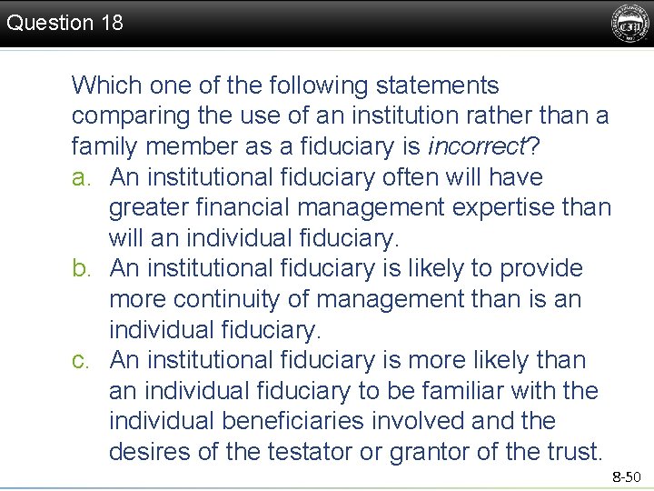 Question 18 Which one of the following statements comparing the use of an institution