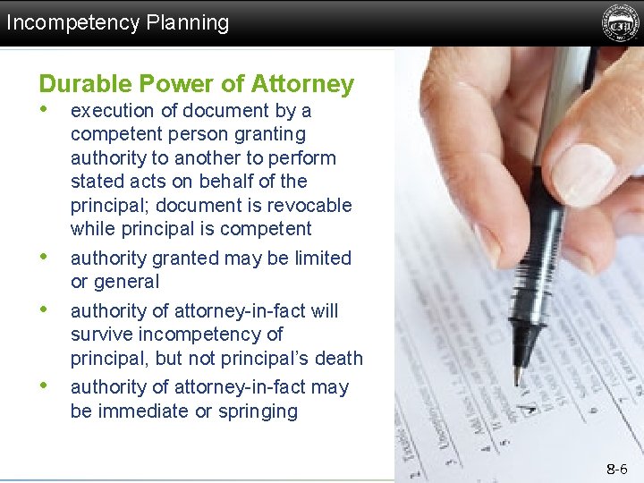 Incompetency Planning Durable Power of Attorney • execution of document by a • •