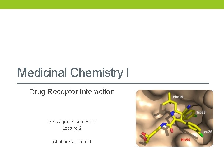 Medicinal Chemistry I Drug Receptor Interaction 3 rd stage/ 1 st semester Lecture 2