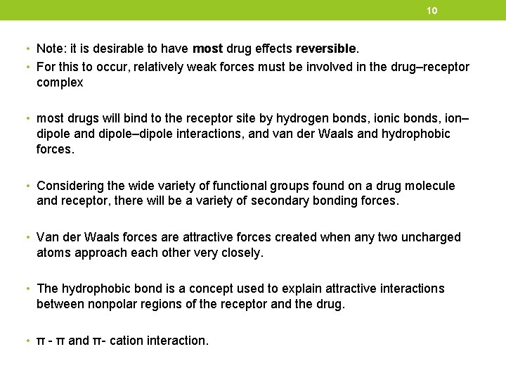10 • Note: it is desirable to have most drug effects reversible. • For