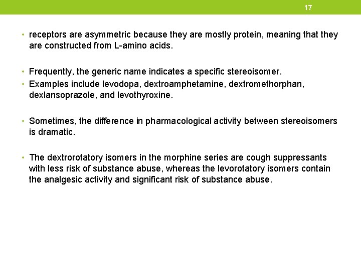 17 • receptors are asymmetric because they are mostly protein, meaning that they are
