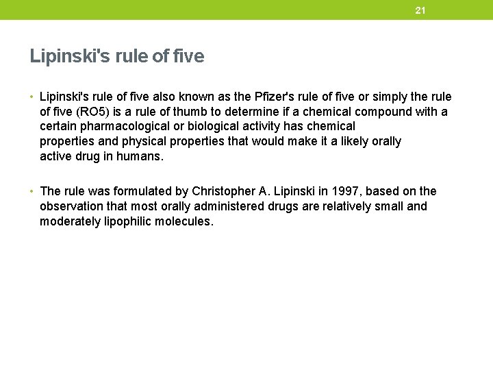21 Lipinski's rule of five • Lipinski's rule of five also known as the