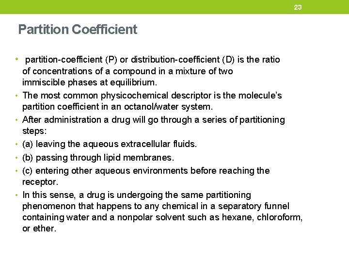 23 Partition Coefficient • partition-coefficient (P) or distribution-coefficient (D) is the ratio • •