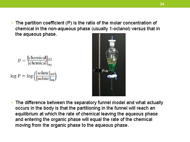 24 • The partition coefficient (P) is the ratio of the molar concentration of