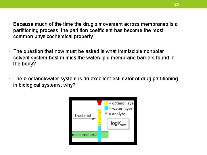 25 • Because much of the time the drug’s movement across membranes is a