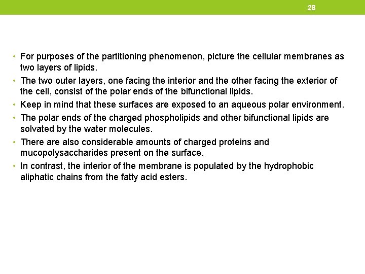 28 • For purposes of the partitioning phenomenon, picture the cellular membranes as •
