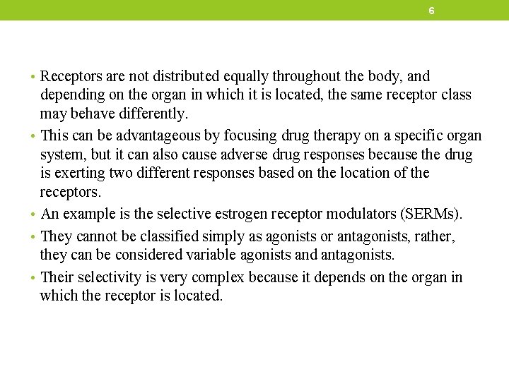 6 • Receptors are not distributed equally throughout the body, and • • depending